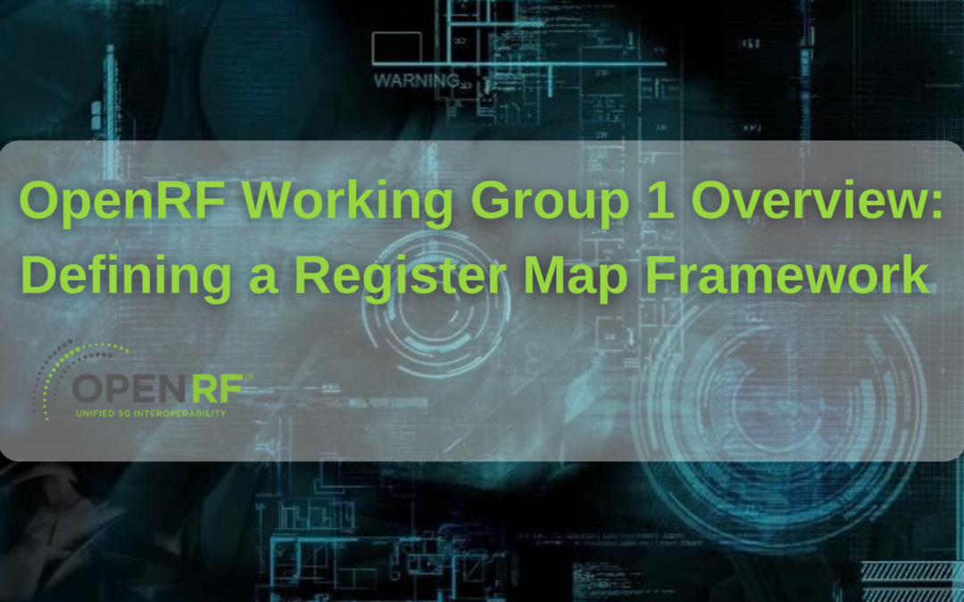 OpenRF Working Group 1 Overview: Defining a Register Map Framework